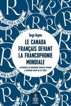 Couverture du livre « La Canada français face à la francophonie mondiale : l'expérience » de Dupuis Serge aux éditions Septentrion