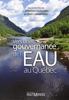 Couverture du livre « Vers une gouvernance de l'eau au Québec » de Catherine Choquette aux éditions Editions Multimondes