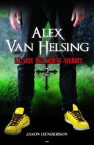 Couverture du livre « Alex Van Helsing t.2 ; la voix des morts-vivants » de Jason Henderson aux éditions Editions Ada