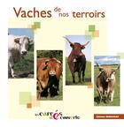 Couverture du livre « Vaches de nos terroirs - collection les carres decouvertes » de Debaisieux/Graveline aux éditions Debaisieux
