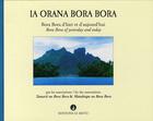 Couverture du livre « Ia orana Bora Bora ; Bora Bora d'hier et d'aujourd'hui » de  aux éditions Le Motu