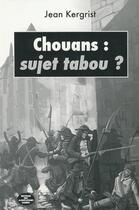 Couverture du livre « Chouans : sujet tabou ? » de Jean Kergrist aux éditions Montagnes Noires