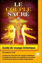 Couverture du livre « Le couple sacré ; guide de voyage initiatique » de Bernadette Le Goff et Michel Le Goff aux éditions Atma