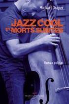 Couverture du livre « Jazz cool et morts subites » de Michael Draper aux éditions Marcel Broquet
