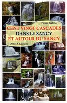Couverture du livre « Cent vingt cascades dans le sancy et autour du sancy » de Kalmar-Chassain aux éditions Crebu Nigo