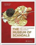 Couverture du livre « The museum of scandals art that shocked the world » de Baucheron/Routex aux éditions Prestel
