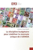 Couverture du livre « La discipline budgetaire pour stabiliser la monnaie unique de L'UeMOA » de Ahodègnon Gbaguidi aux éditions Editions Universitaires Europeennes