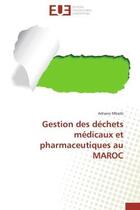 Couverture du livre « Gestion des dechets medicaux et pharmaceutiques au maroc » de Mbarki Adnane aux éditions Editions Universitaires Europeennes