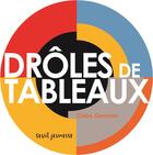 Couverture du livre « Drôles de tableaux » de Claire Garralon aux éditions Seuil Jeunesse