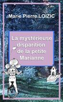 Couverture du livre « La mysterieuse disparition de la petite marianne - nouvelle » de Loizic Marie-Pierre aux éditions Librinova