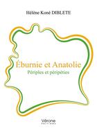 Couverture du livre « Eburnie et Anatolie ; périples et péripéties » de Helene Kone Diblete aux éditions Verone