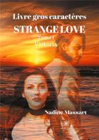 Couverture du livre « Strange love Tome 1 : Victoria » de Nadine Massart aux éditions Le Lys Bleu