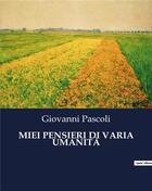 Couverture du livre « MIEI PENSIERI DI VARIA UMANITÀ » de Giovanni Pascoli aux éditions Culturea