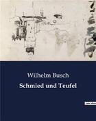 Couverture du livre « Schmied und Teufel » de Busch Wilhelm aux éditions Culturea