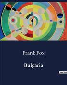 Couverture du livre « Bulgaria » de Fox Frank aux éditions Culturea