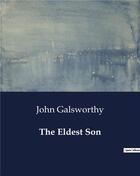 Couverture du livre « The Eldest Son » de John Galsworthy aux éditions Culturea