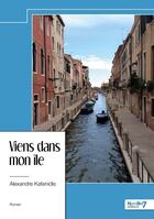 Couverture du livre « Viens dans mon île » de Alexandre Katenidis aux éditions Nombre 7