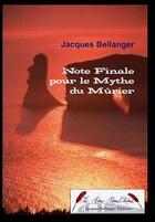 Couverture du livre « Note finale pour le mythe du mûrier » de Jacques Bellanger aux éditions Jacques Bellanger