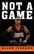 Couverture du livre « Allen Iverson, not a game » de K Babb aux éditions Talent Sport