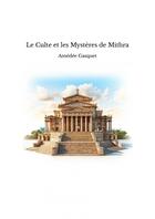 Couverture du livre « Le Culte et les Mystères de Mithra » de Amédée Gasquet aux éditions Thebookedition.com