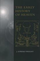 Couverture du livre « The Early History of Heaven » de Wright J Edward aux éditions Oxford University Press Usa