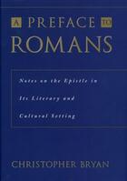 Couverture du livre « A Preface to Romans: Notes on the Epistle in Its Literary and Cultural » de Bryan Christopher aux éditions Oxford University Press Usa