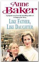 Couverture du livre « Like father, like daughter » de Anne Baker aux éditions Headline