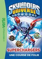 Couverture du livre « Skylanders Universe Tome 9 : Superchargers, une course de folie » de Martin Zeller et Collectif aux éditions Hachette Jeunesse