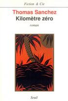 Couverture du livre « Kilometre zero » de Thomas Sanchez aux éditions Seuil