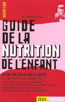 Couverture du livre « Guide de la nutrition de l'enfant. la valeur cachee des aliments » de Patrick Serog aux éditions Seuil