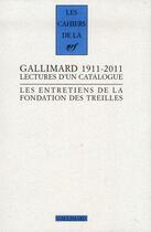 Couverture du livre « Les cahiers de la NRF ; Gallimard 1911-2011 ; lectures d'un catalogue » de  aux éditions Gallimard