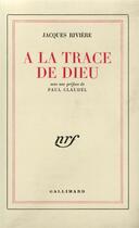Couverture du livre « A la trace de dieu » de Riviere/Claudel aux éditions Gallimard