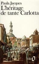 Couverture du livre « L'héritage de tante Carlotta » de Paula Jacques aux éditions Folio