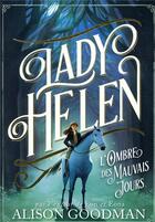 Couverture du livre « Lady Helen Tome 3 : l'ombre des mauvais jours » de Alison Goodman aux éditions Gallimard-jeunesse