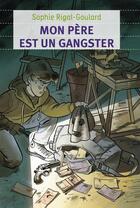 Couverture du livre « Mon père est un gangster » de Sophie Rigal Goulard aux éditions Pere Castor