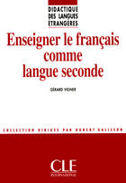 Couverture du livre « Enseigner le français comme langue seconde - Didactique des langues étrangères - Ebook » de Gerard Vigner aux éditions Cle International