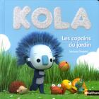 Couverture du livre « Kola ; les copains du jardin » de Jacques Despres aux éditions Nathan