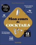 Couverture du livre « Mon cours de cocktails : En 12 semaines chrono (2e édition) » de Yoann Demeersseman aux éditions Dunod