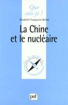 Couverture du livre « La Chine et le nucléaire » de Elisabeth Fouquoire-Brillet aux éditions Que Sais-je ?