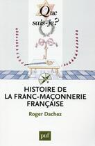 Couverture du livre « Histoire de la franc-maçonnerie francaise (6e édition) » de Roger Dachez aux éditions Que Sais-je ?