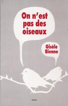 Couverture du livre « On n'est pas des oiseaux » de Gisele Bienne aux éditions Ecole Des Loisirs