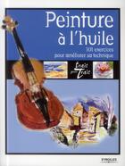 Couverture du livre « Peinture à l'huile ; 101 exercices pour améliorer sa technique » de David Sanmiguel et Mercedes Gaspar aux éditions Eyrolles