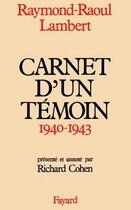 Couverture du livre « Carnets d'un témoin (1940-1943) » de Lambert R-R. aux éditions Fayard