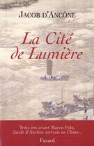 Couverture du livre « La cite de lumiere » de Ancone Jacob aux éditions Fayard