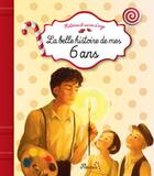 Couverture du livre « La belle histoire de mes 6 ans » de Sophie De Mullenheim et Sibylle Delacroix aux éditions Fleurus