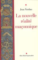 Couverture du livre « La nouvelle réalité maçonnique » de Jean Verdun aux éditions Albin Michel