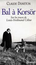 Couverture du livre « Bal à Korsör ; sur les traces de Louis-Ferdinand Céline » de Claude Duneton aux éditions Grasset