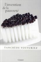 Couverture du livre « L'invention de la pauvreté » de Tancrede Voituriez aux éditions Grasset