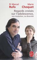 Couverture du livre « Regards croisés sur l'adolescence, son évolution, sa diversité » de Pr Rufo-M+Choquet-M aux éditions Le Livre De Poche