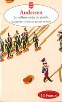 Couverture du livre « Le vaillant soldat de plomb ; la petite sirène et autres contes » de Hans Christian Andersen aux éditions Le Livre De Poche